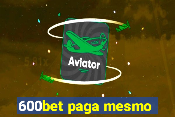 600bet paga mesmo